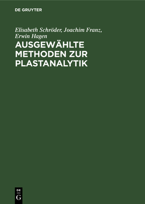 Ausgewhlte Methoden Zur Plastanalytik - Schrder, Elisabeth, and Franz, Joachim, and Hagen, Erwin