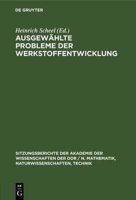 Ausgewhlte Probleme Der Werkstoffentwicklung - Scheel, Heinrich (Editor)