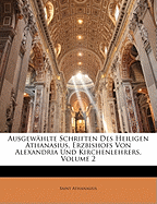 Ausgewhlte Schriften Des Heiligen Athanasius, Erzbishofs Von Alexandria Und Kirchenlehrers, Volume 2