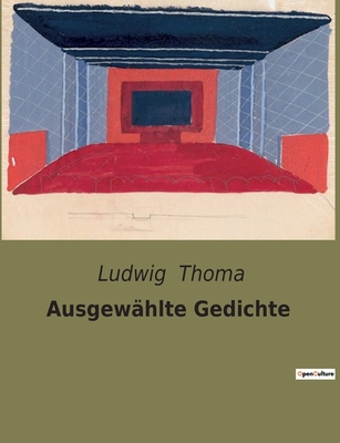 Ausgewahlte Gedichte - Thoma, Ludwig