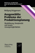 Ausgewahlte Probleme Der Produktionsplanung: Modellierung, Komplexitat Und Neuere Losungsmoglichkeiten