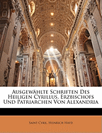 Ausgewahlte Schriften Des Heiligen Cyrillus, Erzbischofs Und Patriarchen Von Alexandria