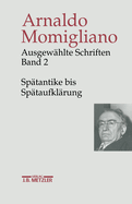 Ausgewahlte Schriften Zur Geschichte Und Geschichtsschreibung: Band 2: Spatantike Bis Spataufklarung