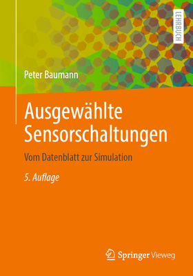 Ausgewahlte Sensorschaltungen: Vom Datenblatt Zur Simulation - Baumann, Peter