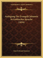 Auslegung Des Evangelii Johannis In Gothischer Sprache (1834)