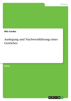 Auslegung und Nachweisfhrung eines Getriebes - Cordes, Nils