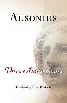 Ausonius: Three Amusements - Slavitt, David R, Mr. (Translated by)