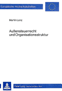 Aussensteuerrecht Und Organisationsstruktur: Steuerliche Beteiligungsstruktur- Und Sachzielplanung Einer Deutschen Internationalen Unternehmung