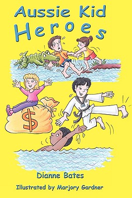 Aussie Kid Heroes - Bates, Dianne