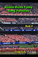 Aussie Rules Footy Song Parodies Book 4