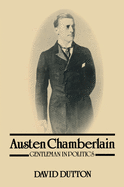 Austen Chamberlain: Gentleman in Politics