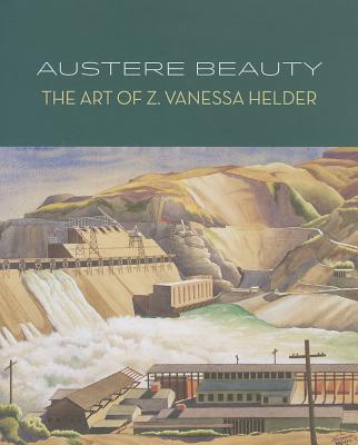Austere Beauty: The Art of Z. Vanessa Helder - Martin, David F, and Bullock, Margaret E