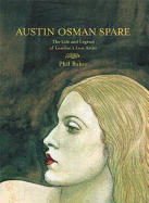 Austin Osman Spare: The Life & Legend of London's Lost Artist