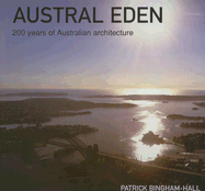 Austral Eden: 200 Years of Australian Architecture - Bingham-Hall, Patrick
