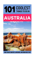 Australia: 101 Coolest Things to Do in Australia