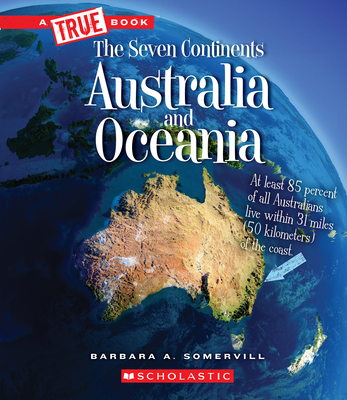 Australia and Oceania (a True Book: The Seven Continents) - Somervill, Barbara A