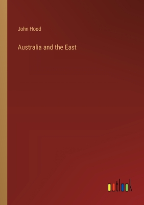 Australia and the East - Hood, John