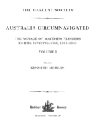 Australia Circumnavigated: The Voyage of Matthew Flinders in HMS Investigator, 1801-1803. Volume I