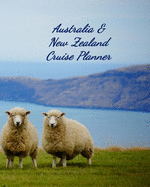 Australia & New Zealand Cruise Planner: Notebook and Journal for Planning and Organizing Your Next five Cruising Adventures