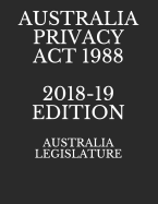 Australia Privacy ACT 1988 2018-19 Edition