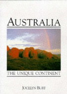 Australia: The Unique Continent - Burt, Jocelyn