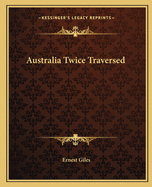 Australia Twice Traversed