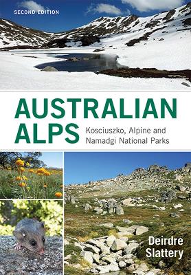Australian Alps: Kosciuszko, Alpine and Namadgi National Parks - Slattery, Deirdre