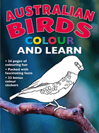 Australian Birds Colour and Learn: Colour and Learn