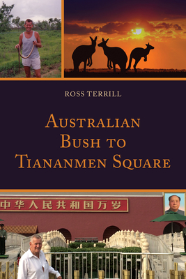 Australian Bush to Tiananmen Square - Terrill, Ross