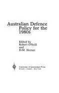 Australian Defence Policy for the 1980's - O'Neill, Robert, and Horner, D.M.