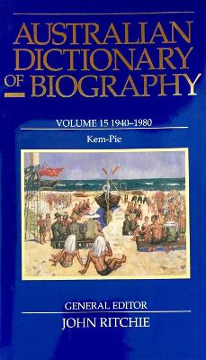 Australian Dictionary of Biography V15: 1940-1980 Kem-Pie Volume 15 - Ritchie, John