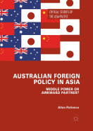 Australian Foreign Policy in Asia: Middle Power or Awkward Partner?