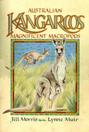 Australian Kangaroos: Magnificent Macropods - Morris, Jill