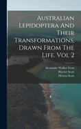 Australian Lepidoptera and Their Transformations, Drawn from the Life. Vol 2