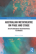 Australian Metatheatre on Page and Stage: An Exploration of Metatheatrical Techniques