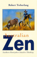 Australian Zen : Southern Hemisphere Intuitive Thinking: Southern Hemisphere Intuitive Thinking - Treborlang, Robert