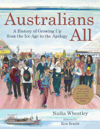 Australians All: A History of Growing Up from the Ice Age to the Apology