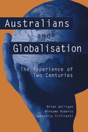 Australians and Globalisation: The Experience of Two Centuries - Galligan, Brian, and Roberts, Winsome, Dr., and Trifiletti, Gabriella