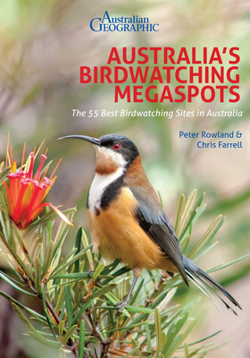 Australia's Birdwatching Megaspots - Rowland, Peter, and Farrell, Chris