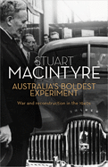 Australia's Boldest Experiment: War and Reconstruction in the 1940s