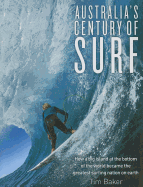 Australia's Century of Surf: How a big island at the bottom of the world became the greatest surfing nation on earth