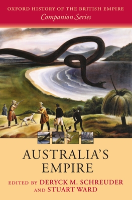 Australia's Empire - Schreuder, Deryck M (Editor), and Ward, Stuart (Editor)