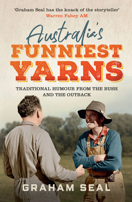 Australia's Funniest Yarns: Traditional humour from the bush and the outback - Seal, Graham