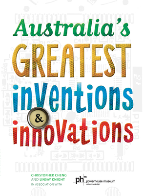 Australia's Greatest Inventions and Innovations - Knight, Linsay, and Cheng, Christopher