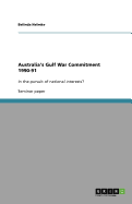 Australia's Gulf War Commitment 1990-91: In the pursuit of national interests?