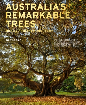 Australia's Remarkable Trees New Edition - Allen, Richard, and Baker, Kimbal