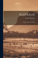 Australie: Voyage Autour Du Monde