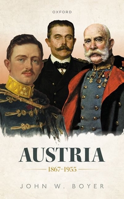 Austria 1867-1955 - Boyer, John W.