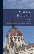 Austria-Hungary: Including Dalmatia and Bosnia; Handbook for Travellers