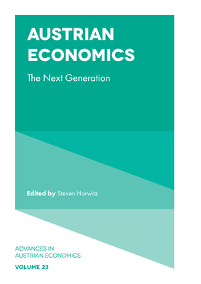 Austrian Economics: The Next Generation - Horwitz, Steven (Editor), and Martin, Adam G. (Series edited by), and D'Amico, Daniel J. (Series edited by)